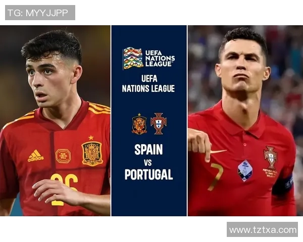 葡萄牙对阵西班牙精彩直播全程回顾与赛后分析